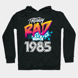 Totally Rad since 1985 Hoodie